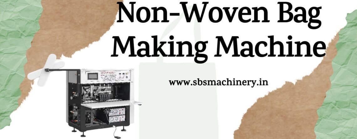 Best Non-Woven Bag Making Machine by SBS