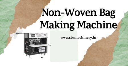 Best Non-Woven Bag Making Machine by SBS