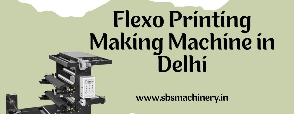 Best Flexo Printing Machine in Delhi