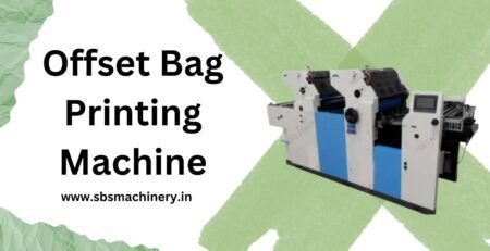 Offset Bag Printing Machine Manufacturer in Delhi