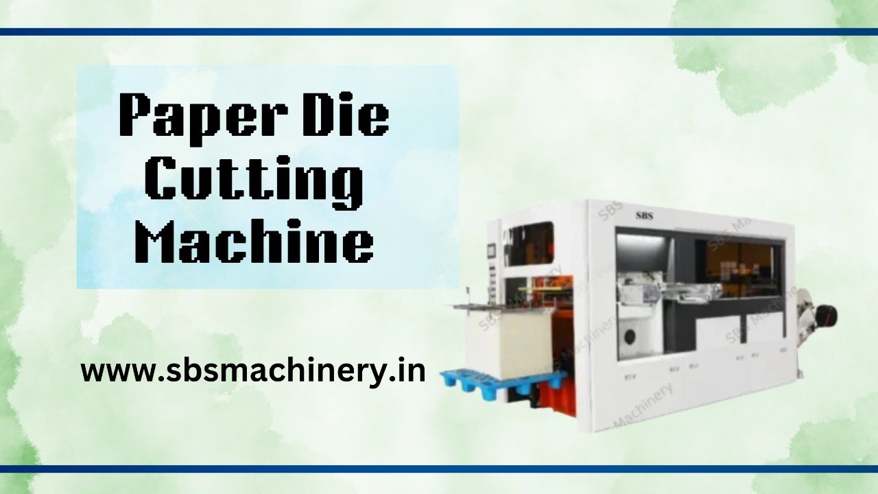 Paper Die-Cutting Machines Manufacturing in Delhi