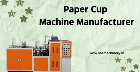Paper Cup Making Machine Manufacturer