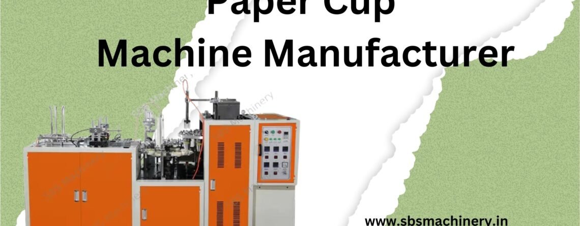 Paper Cup Making Machine Manufacturer
