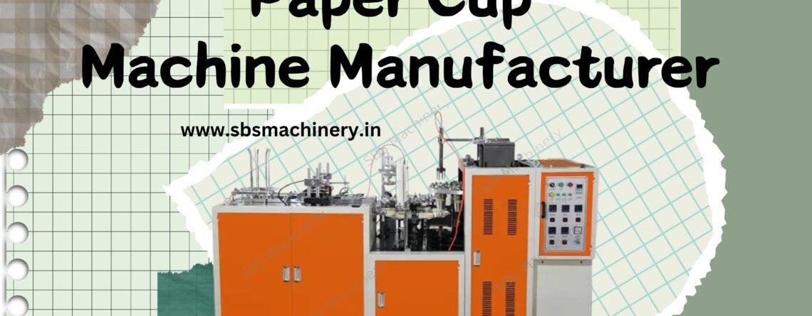 Paper Cup Making Machine Manufacturer