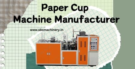 Paper Cup Making Machine Manufacturer