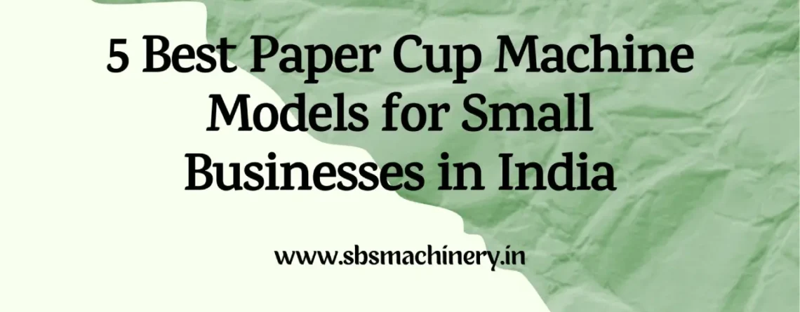 Paper Cup Making Machine Manufacturer