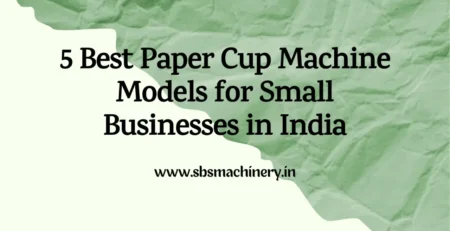 Paper Cup Making Machine Manufacturer
