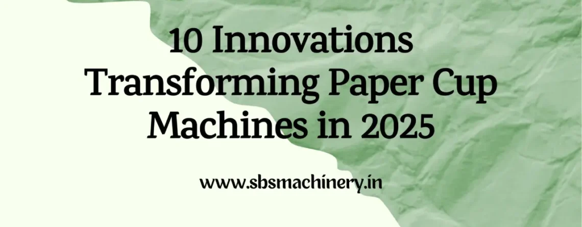 Paper Cup Making Machine Manufacturer