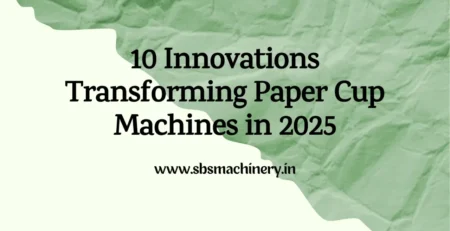 Paper Cup Making Machine Manufacturer